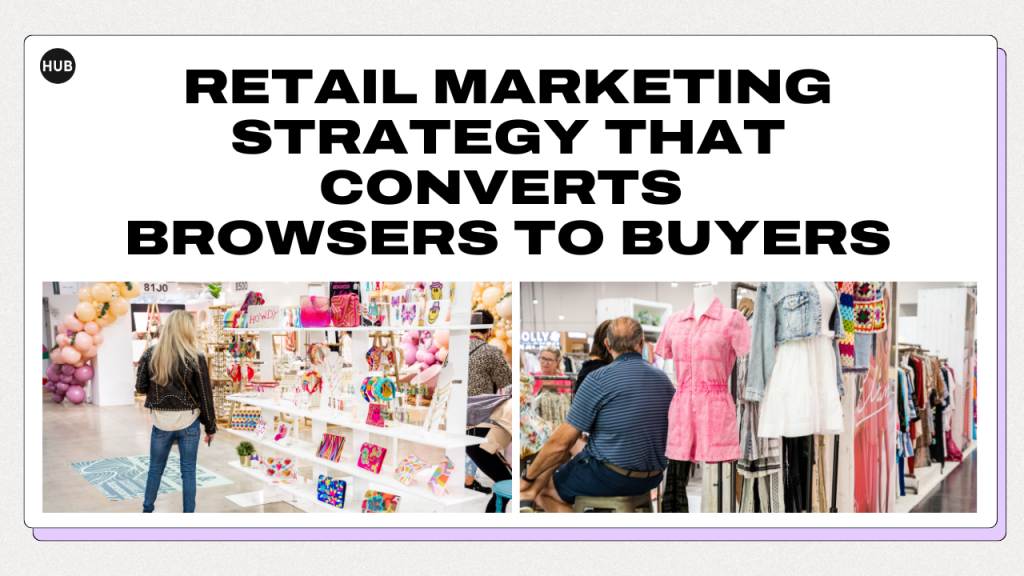 Retail Marketing Strategy That Converts Browsers to Buyers