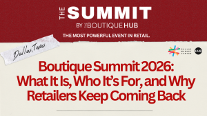 Boutique Summit 2026: What It Is, Who It’s For, and Why Retailers Keep Coming Back