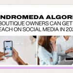 The Andromeda Algorithm: How Boutique Owners Can Get More Reach on Social Media in 2026