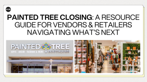Painted Tree Closing: A Resource Guide for Vendors & Retailers Navigating What’s Next